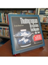 THƯỞNG NGOẠN ĐỒ SỨ KÍ KIỂU THỜI NGUYỄN 1802 - 1945 - TRẦN ĐÌNH SƠN