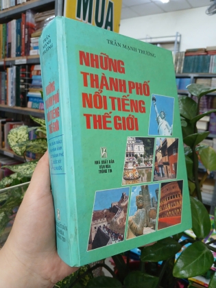 NHỮNG THÀNH PHỐ NỔI TIẾNG THẾ GIỚI (BÌA CỨNG) - TRẦN MẠNH THƯỜNG