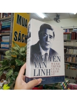 NGUYỄN VĂN LINH HÀNH TRÌNH CÙNG LỊCH SỬ