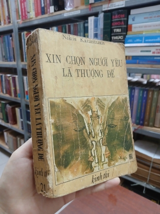 XIN CHỌN NGƯỜI YÊU LÀ THƯỢNG ĐẾ - NIKOS KAZANTZAKIS (BẢN DỊCH: NGUYỄN YẾN ANH)