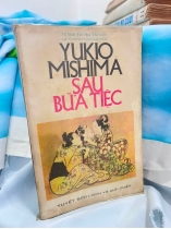 SAU BỮA TIỆC - YUKIO MISHIMA (TUYẾT SINH dịch thuật)