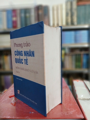 PHONG TRÀO CÔNG NHÂN QUỐC TẾ TẬP 2 - NHỮNG VẤN ĐỀ LỊCH SỬ VÀ LÝ LUẬN (BÌA CỨNG)