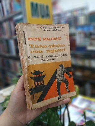 THÂN PHẬN CON NGƯỜI - ANDRE MALRAUX (BẢN DỊCH: LÊ THANH HOÀNG DÂN VÀ MAI VI PHÚC)