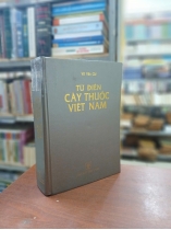 TỪ ĐIỂN CÂY THUỐC VIỆT NAM - VÕ VĂN CHI [SÁCH CÓ CHỮ KÝ TÁC GIẢ]