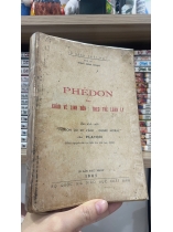 PHÉDON HAY KHẢO VỀ LINH HỒN: THEO THỂ LUẬN LÝ - TRỊNH XUÂN NGẠN