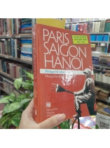 PARIS SAIGON HANOI - PHILIPPE DEVILLERS ( BÌA CỨNG, CÓ CHỮ KÝ DỊCH GIẢ)