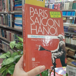 PARIS SAIGON HANOI - PHILIPPE DEVILLERS ( BÌA CỨNG, CÓ CHỮ KÝ DỊCH GIẢ)