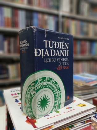 TỪ ĐIỂN ĐỊA DANH LỊCH SỬ VĂN HÓA DU LỊCH VIỆT NAM (BÌA CỨNG) - NGUYỄN VĂN TÂN