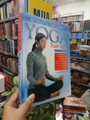 KỸ THUẬT VÀ THỰC HÀNH YOGA TOÀN TẬP (BÌA CỨNG) - B.K.S. IYENGAR