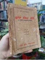 GIỜ THỨ HAI MƯƠI LĂM (QUYỂN 1) - C. V. GHEORGHIU (BẢN DỊCH CỦA LÊ NGỌC TRỤ VÀ VÕ THỊ HAY)