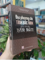 ĐỊA PHƯƠNG CHÍ TỈNH BẮC NINH QUA TƯ LIỆU HÁN NÔM (BÌA CỨNG) - ĐINH KHẮC THUÂN