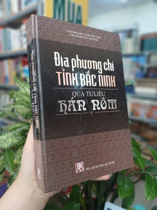 ĐỊA PHƯƠNG CHÍ TỈNH BẮC NINH QUA TƯ LIỆU HÁN NÔM (BÌA CỨNG) - ĐINH KHẮC THUÂN