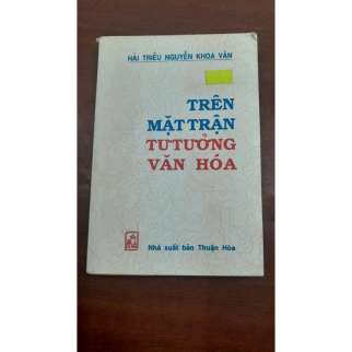 TRÊN MẶT TRẬN TƯ TƯỞNG VĂN HÓA - HẢI TRIỀU NGUYỄN KHOA VĂN