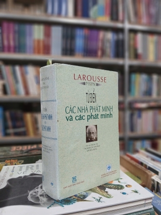 TỪ ĐIỂN CÁC NHÀ PHÁT MINH VÀ CÁC PHÁT MINH - THOMAS DE GALIANA, MICHEL RIVAL