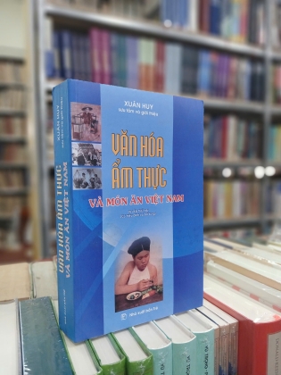 VĂN HÓA ẨM THỰC VÀ MÓN ĂN VIỆT NAM - XUÂN HUY