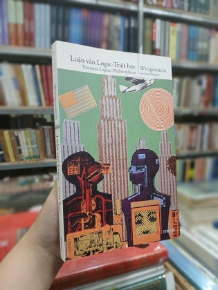 LUẬN VĂN LOGIC TRIẾT HỌC - WITTGENSTEIN (SÁCH CÓ CHỮ KÝ DỊCH GIẢ TRẦN ĐÌNH THẮNG)