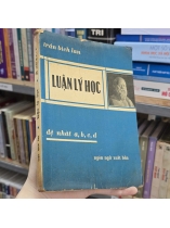 LUẬN LÝ HỌC ĐỆ NHẤT A,B,C,D - TRẦN BÍCH LAN 
