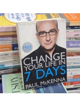 CHANGE YOUR LIFE IN 7 DAYS - PAUL MCKENNA