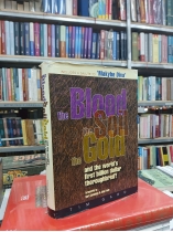 THE BLOOD THE SOIL THE GOLD AND THE WORLD'S FIRST BILLION DOLLAR - TIM GARD