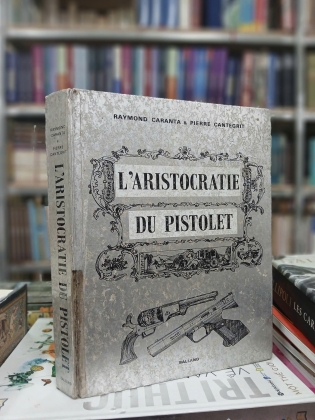 L'ARISTOCRATIE DU PISTOLET - RAYMOND CARANTA & PIERRE CANTEGRIT