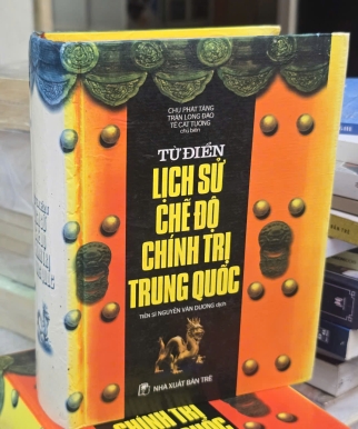 TỪ ĐIỂN LỊCH SỬ CHẾ ĐỘ CHÍNH TRỊ TRUNG QUỐC - CHU PHÁT TĂNG, TRẦN LONG ĐÀO, TỀ CÁT TƯỜNG