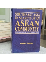 SOUTHEAST ASIA IN SEARCH OF AN ASEAN COMMUNITY - RODOLFO C. SEVERINO