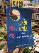 CHỮA BỆNH HEN SUYỄN BẰNG ĐÔNG Y CHÂM CỨU - HY LÃN, HOÀNG VĂN VINH