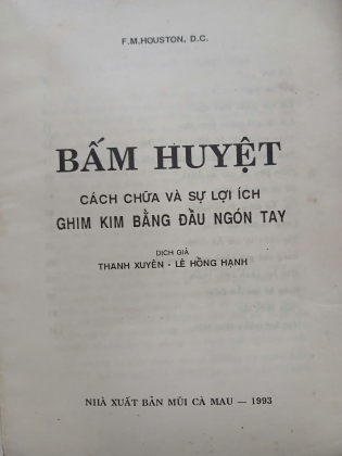BẤM HUYỆT CÁCH CHỮA VÀ SỰ ÍCH LỢI - FM. HOUSTON, D.C (DỊCH GIẢ: THANH XUYÊN, LÊ HỒNG HẠNH)