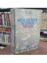 NHỮNG CÂY THUỐC VÀ VỊ THUỐC VIỆT NAM (BÌA CỨNG) - ĐỖ TẤT LỢI