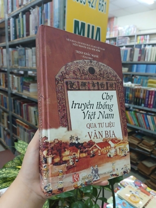 CHỢ TRUYỀN THỐNG VIỆT NAM QUA TƯ LIỆU VĂN BIA - TRỊNH KHẮC MẠNH 