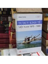 TƯ DUY KINH TẾ VIỆT NAM 1975 - 1989 - ĐẶNG PHONG