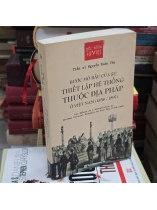 BƯỚC MỞ ĐẦU CỦA SỰ THIẾT LẬP HỆ THỐNG THUỘC PHÁP Ở VIỆT NAM ( 1858-1897) - NGUYỄN XUÂN THỌ
