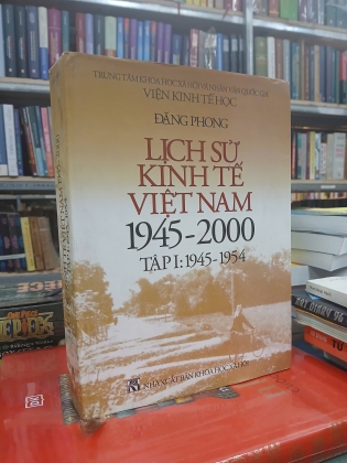 LỊCH SỬ KINH TẾ VIỆT NAM 1945 - 2000 TẬP 1 (BÌA CỨNG) - ĐẶNG PHONG 