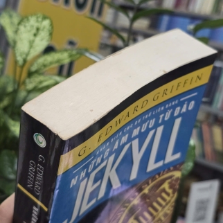 NHẬN DIỆN CỤC DỰ TRỮ LIÊN BANG NHỮNG ÂM MƯU TỪ ĐẢO JEKYLL - G. EDWARD GRIFFIN