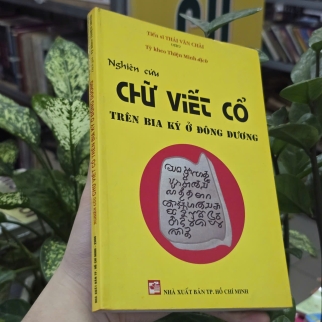 NGHIÊN CỨU CHỮ VIẾT CỔ TRÊN BIA KÝ Ở ĐÔNG DƯƠNG - THÁI VĂN CHẢI ( THIỆN MINH DỊCH) 