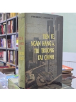 TIỀN TỆ, NGÂN HÀNG VÀ THỊ TRƯỜNG TÀI CHÍNH ( BÌA CỨNG) - FREDERIC S. MISHKIN ( NGUYỄN QUANG CƯ, NGUYỄN ĐỨC DỴ DỊCH)