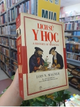 LỊCH SỬ Y HỌC - LOIS N. MAGNER (VÕ VĂN LƯỢNG DỊCH THUẬT)