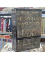 SỰ TRỖI DẬY VÀ SUY TÀN CỦA ĐẾ CHẾ THỨ BA - WILLIAM L.SHIRER ( DIỆP MINH TÂM DỊCH)