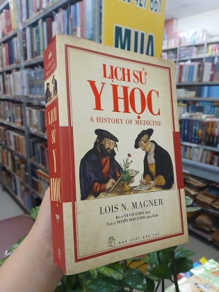 LỊCH SỬ Y HỌC - LOIS N. MAGNER (VÕ VĂN LƯỢNG DỊCH THUẬT)