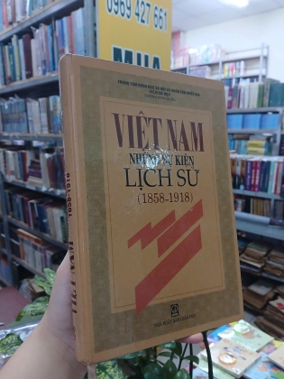 VIỆT NAM NHỮNG SỰ KIỆN LỊCH SỬ 1858 - 1918 (BÌA CỨNG) - DƯƠNG KINH QUỐC