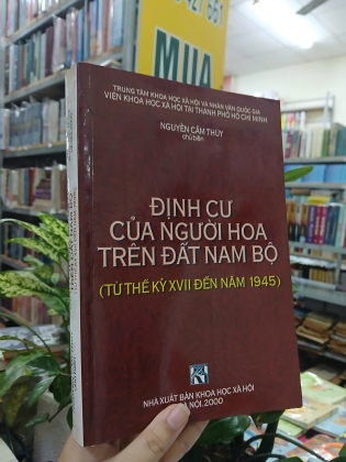 ĐỊNH CƯ CỦA NGƯỜI HOA TRÊN ĐẤT NAM BỘ TỪ THẾ KỶ XVII ĐẾN NĂM 1945 - NGUYỄN CẨM THÚY