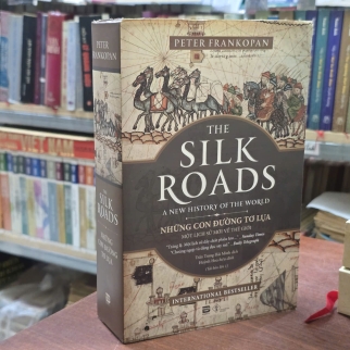 NHỮNG CON ĐƯỜNG TƠ LỤA ( THE SILK ROADS) - PETER FRANKOPAN ( TRẦN TRỌNG HẢI MINH DỊCH)