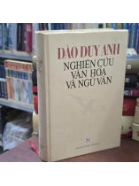 ĐÀO DUY ANH NGHIÊN CỨU VĂN HÓA VÀ NGỮ VĂN ( BÌA CỨNG) - TRỊNH BÁ ĐĨNH