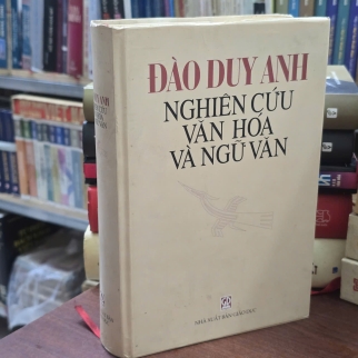 ĐÀO DUY ANH NGHIÊN CỨU VĂN HÓA VÀ NGỮ VĂN ( BÌA CỨNG) - TRỊNH BÁ ĐĨNH