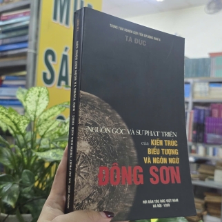 NGUỒN GỐC VÀ SỰ PHÁT TRIỂN CỦA KIẾN TRÚC BIỂU TƯỢNG VÀ NGÔN NGỮ ĐÔNG SƠN - TẠ ĐỨC