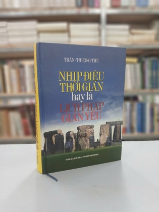 NHỊP ĐIỆU THỜI GIAN HAY LÀ LỊCH PHÁP GIẢN YẾU - TRẦN THƯỢNG THỦ