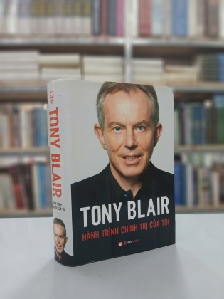 TONY BLAIR HÀNH TRÌNH CHÍNH TRỊ CỦA TÔI (BÌA CỨNG) 