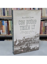 CON ĐƯỜNG THIÊN LÝ (BÌA CỨNG) - ALASTAIR LAMB (ĐINH TUẤN NGHĨA DỊCH)