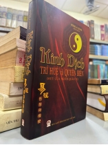KINH DỊCH TRÍ HUỆ VÀ QUYỀN BIẾN (BÌA CỨNG) - ĐÔNG A SÁNG DỊCH