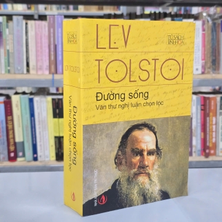 ĐƯỜNG SỐNG VĂN THƯ NGHỊ LUẬN CHỌN LỌC - LEV TOLSTOI ( PHẠM VĨNH CƯ DỊCH)
